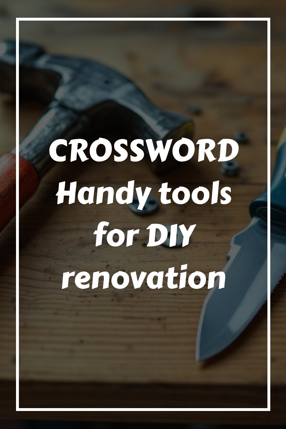 CROSSWORD Handy tools for DIY renovation generated pin 5710