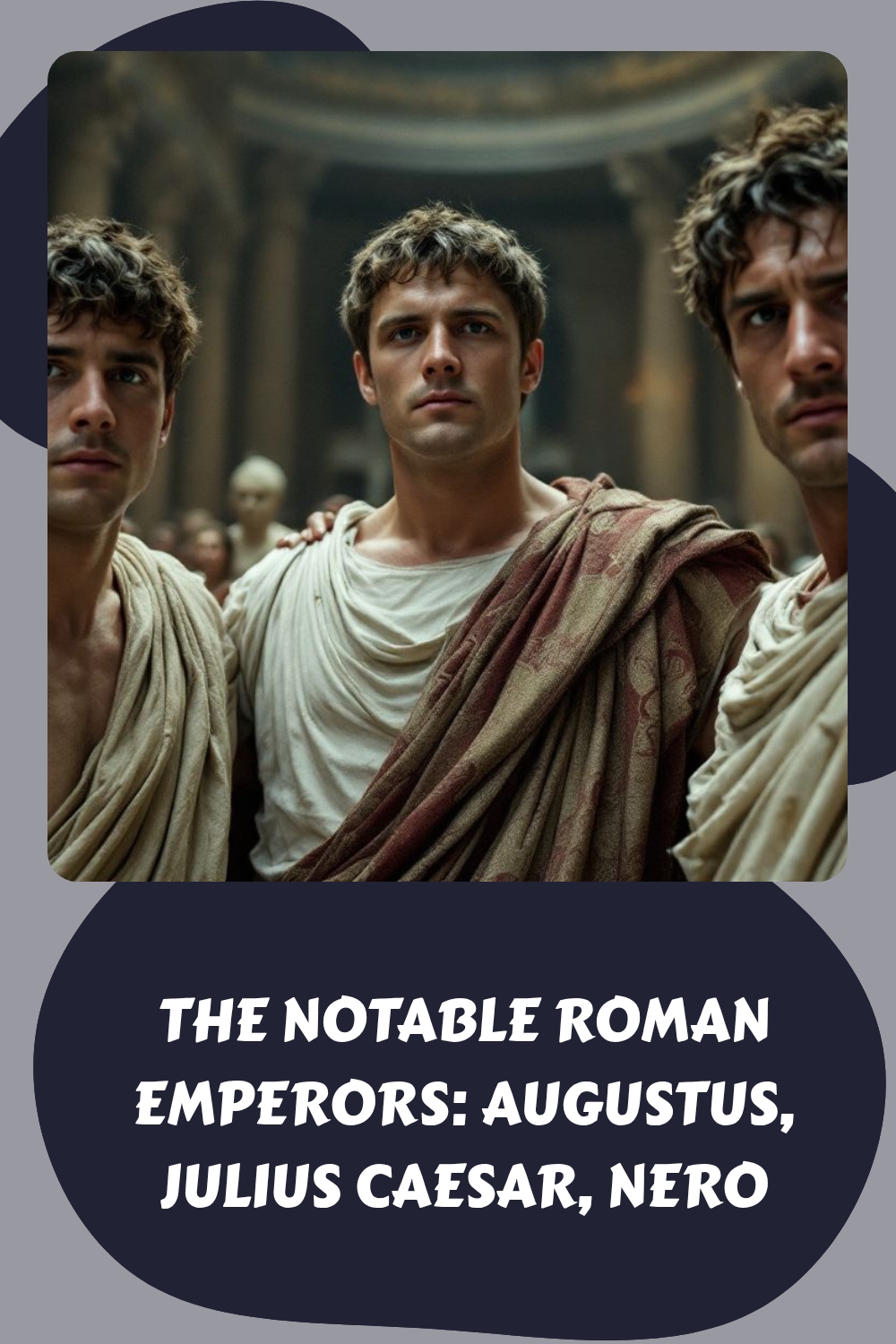 The Notable Roman Emperors Augustus Julius Caesar Nero generated pin 5483