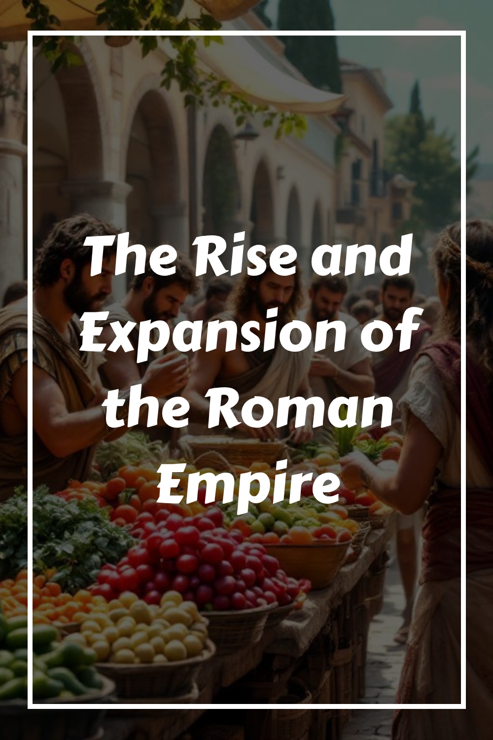 The Rise and Expansion of the Roman Empire generated pin 5499
