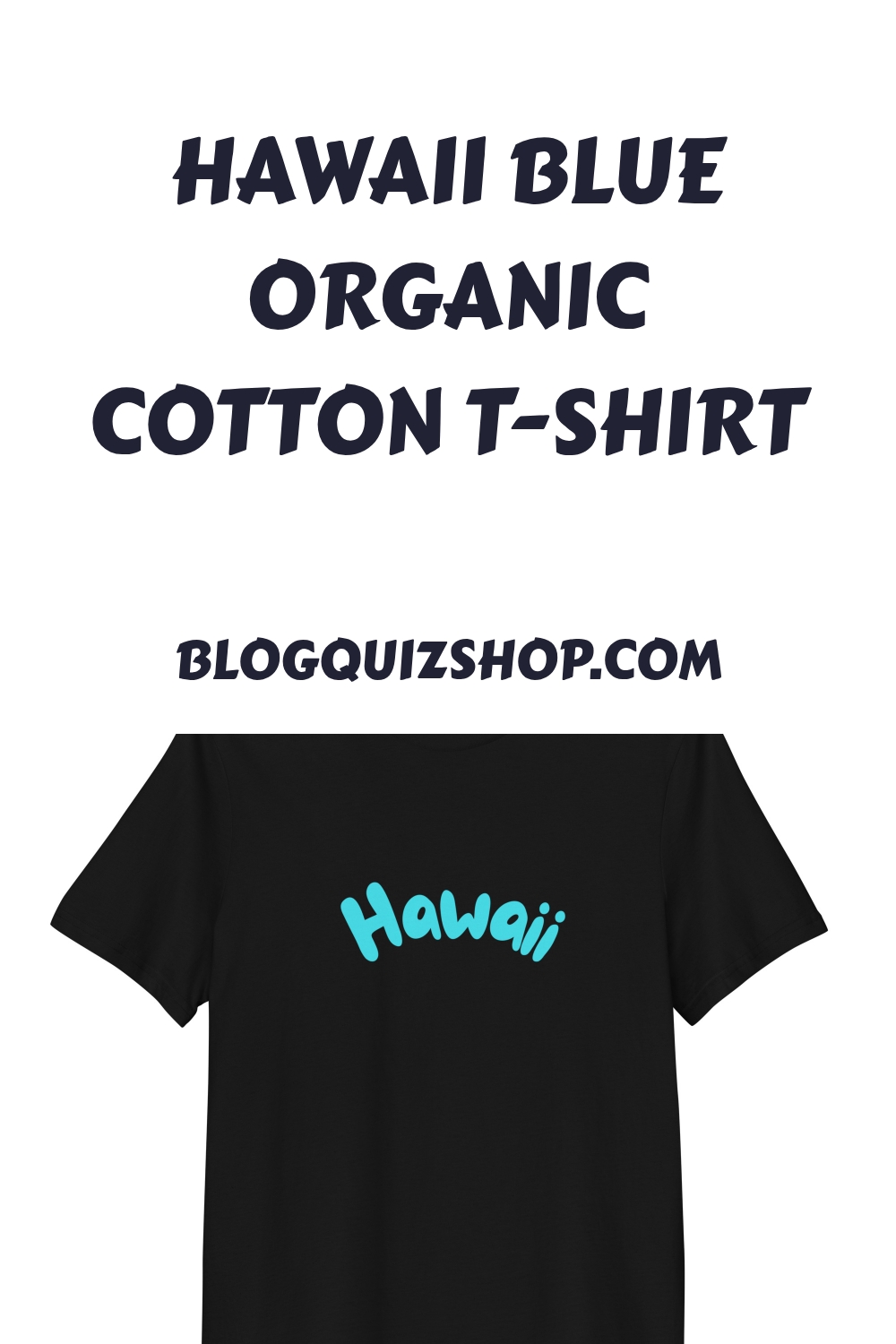 Hawaii Blue Organic Cotton T-shirt 16 Hawaii Blue Organic Cotton T shirt generated pin 13031 1