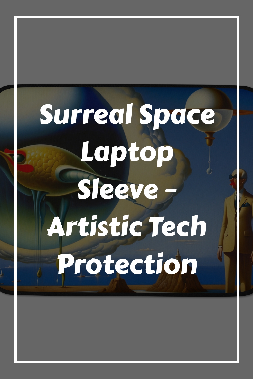 Surreal Space Laptop Sleeve – Solid Artistic Protection 9 Surreal Space Laptop Sleeve – Artistic Tech Protection generated pin 12823