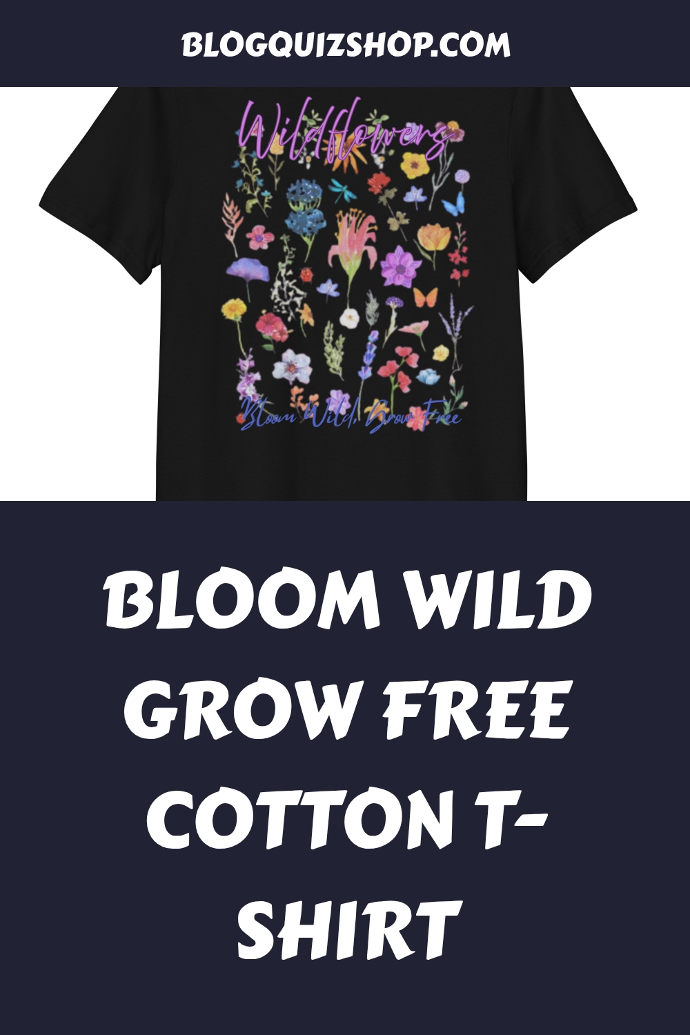 Bloom Wild Grow Free Cotton T shirt generated pin 15822 1