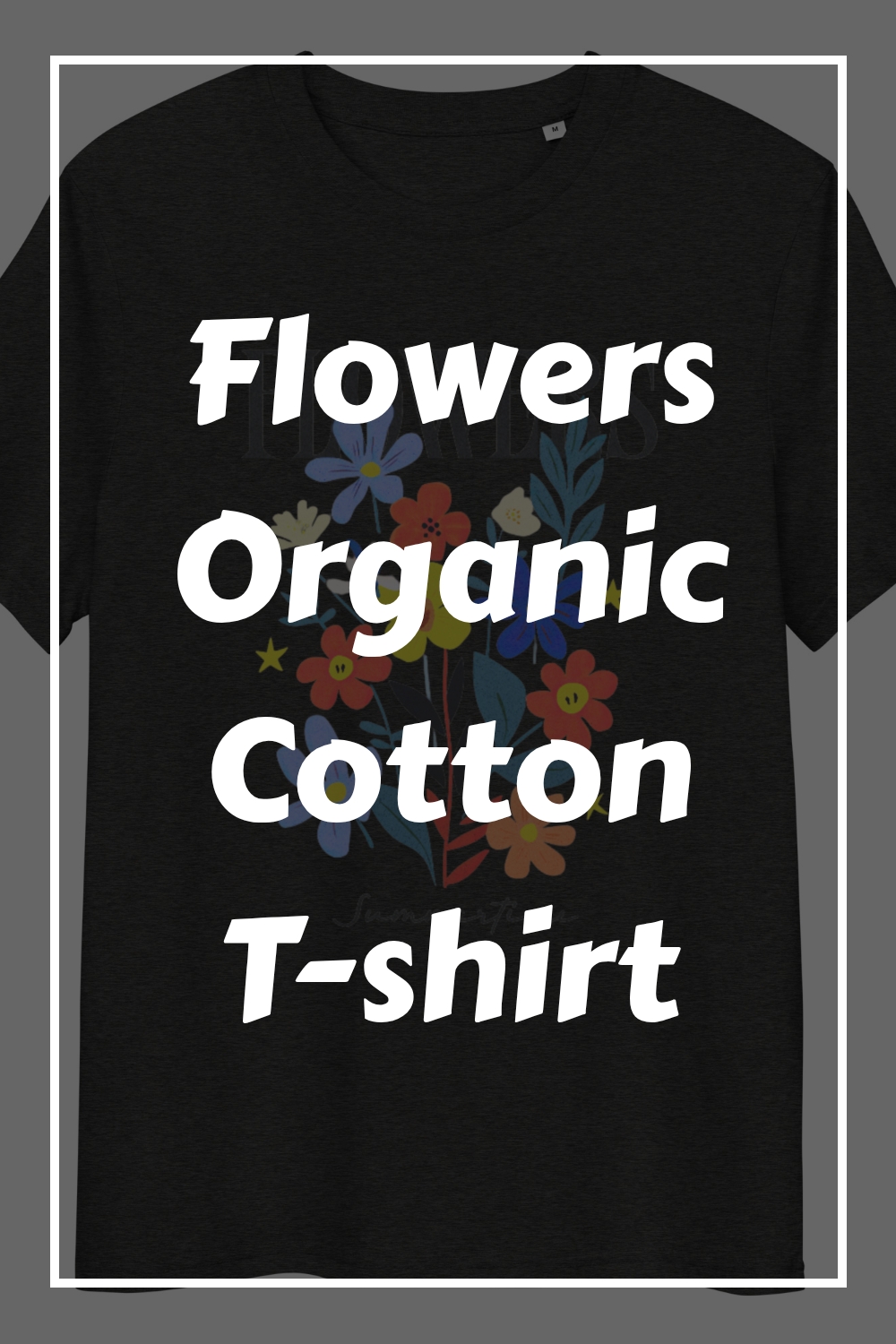 Flowers Organic Cotton T shirt generated pin 15429 2