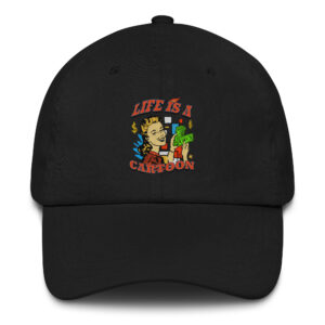 Life is a Cartoon Dad Hat