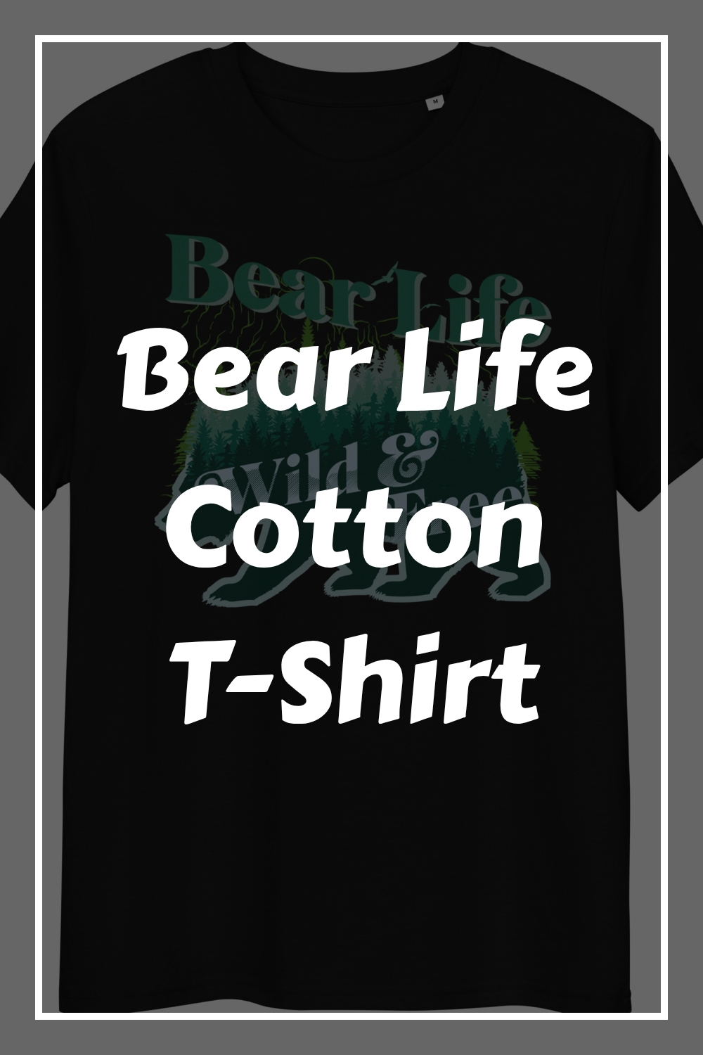 Bear Life Cotton T-Shirt 37 Bear Life Cotton T Shirt generated pin 32160 1