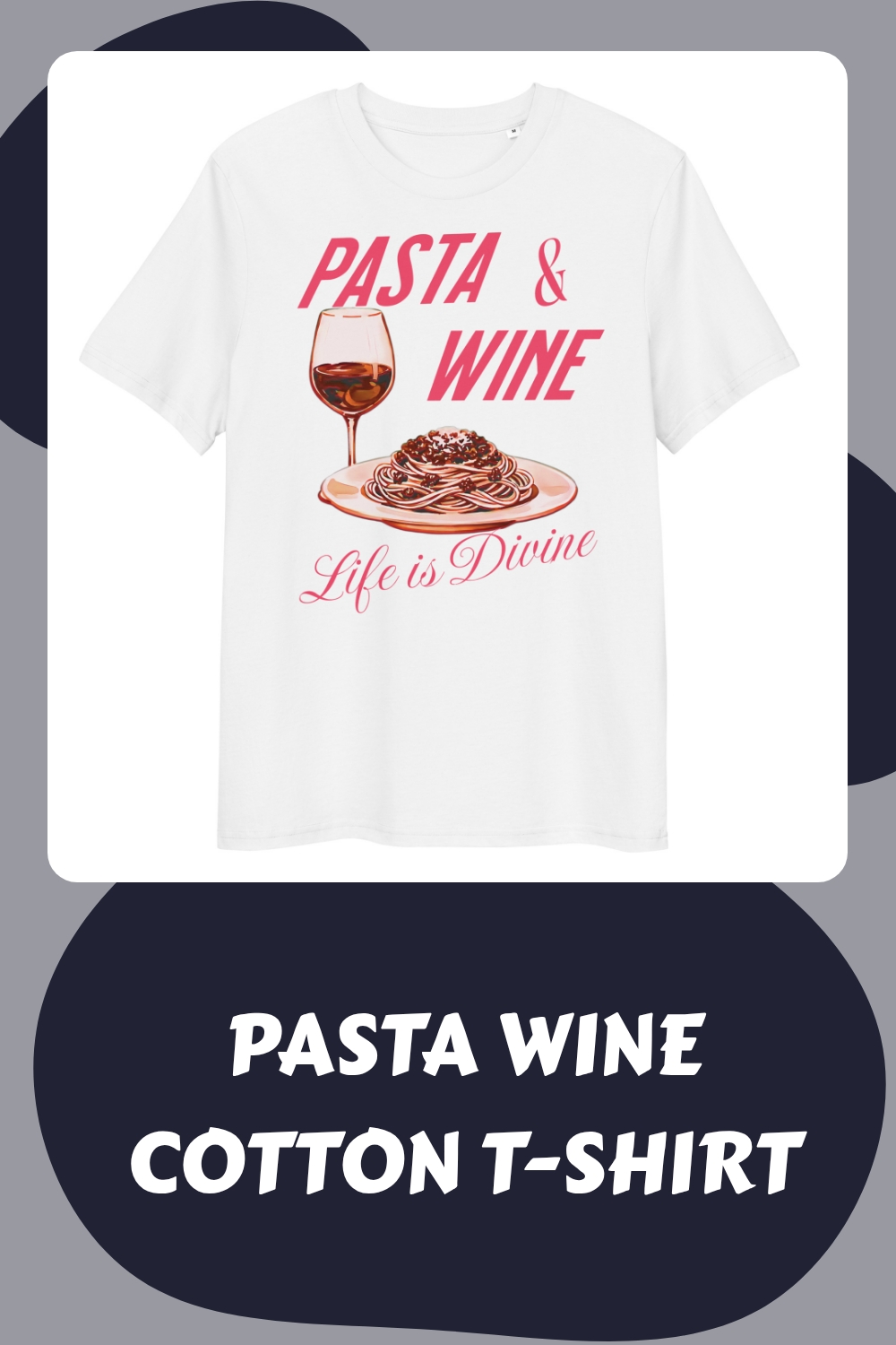Pasta Wine Cotton T Shirt generated pin 32595 1