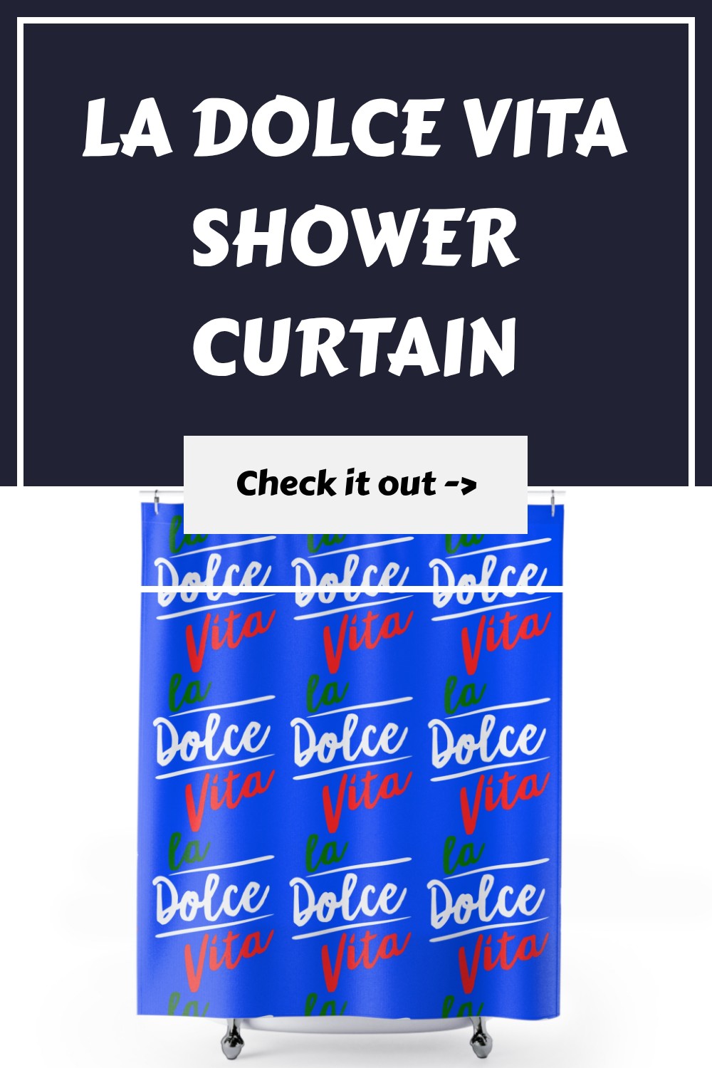 La Dolce Vita Shower Curtain generated pin 29664