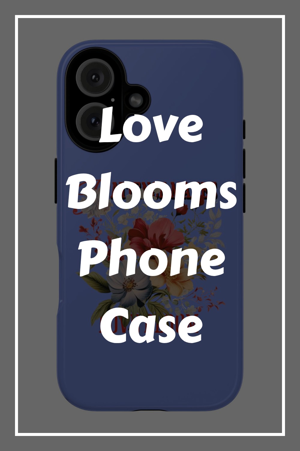Love Blooms Phone Case generated pin 33239 1