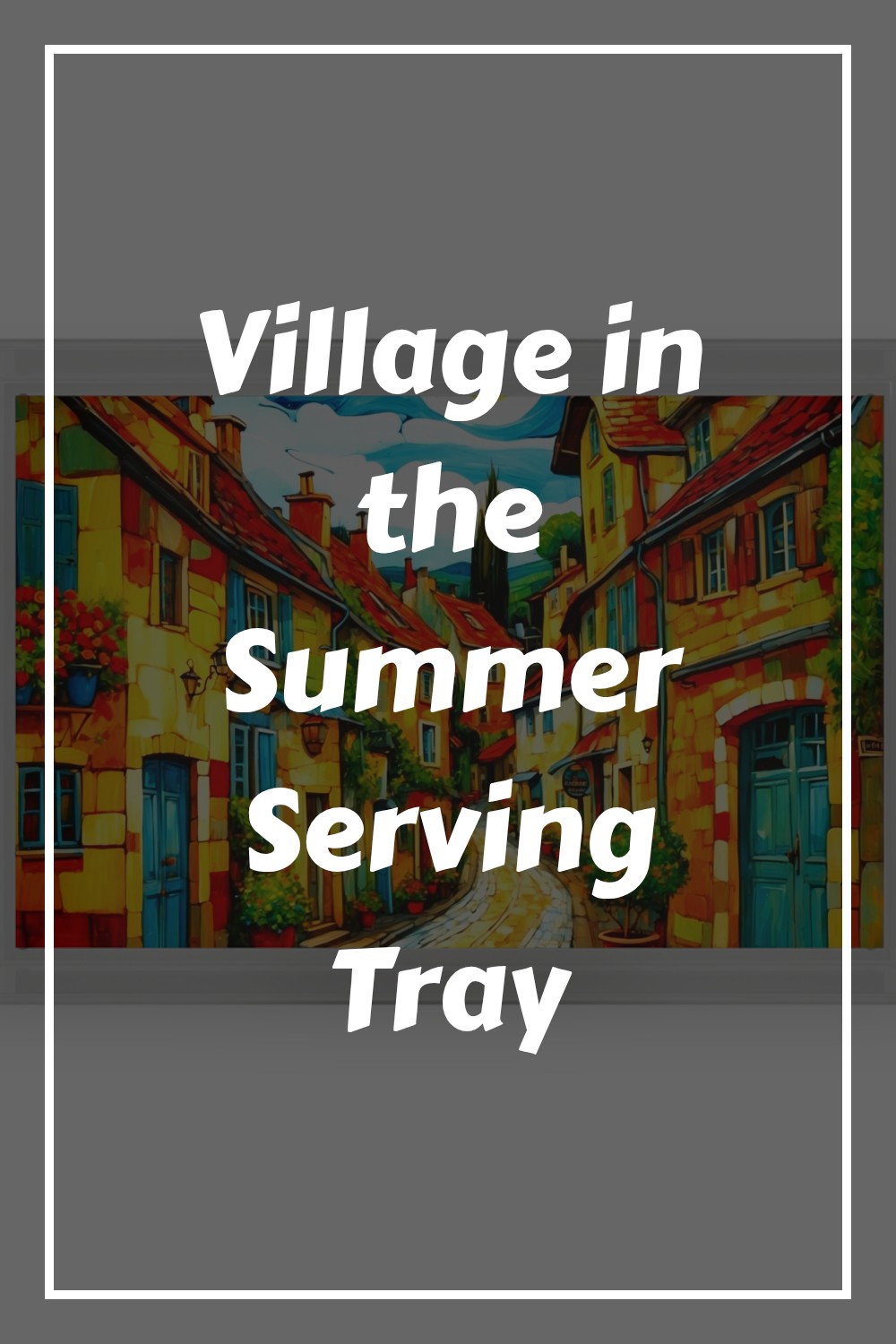 Village in the Summer Serving Tray generated pin 28708 1