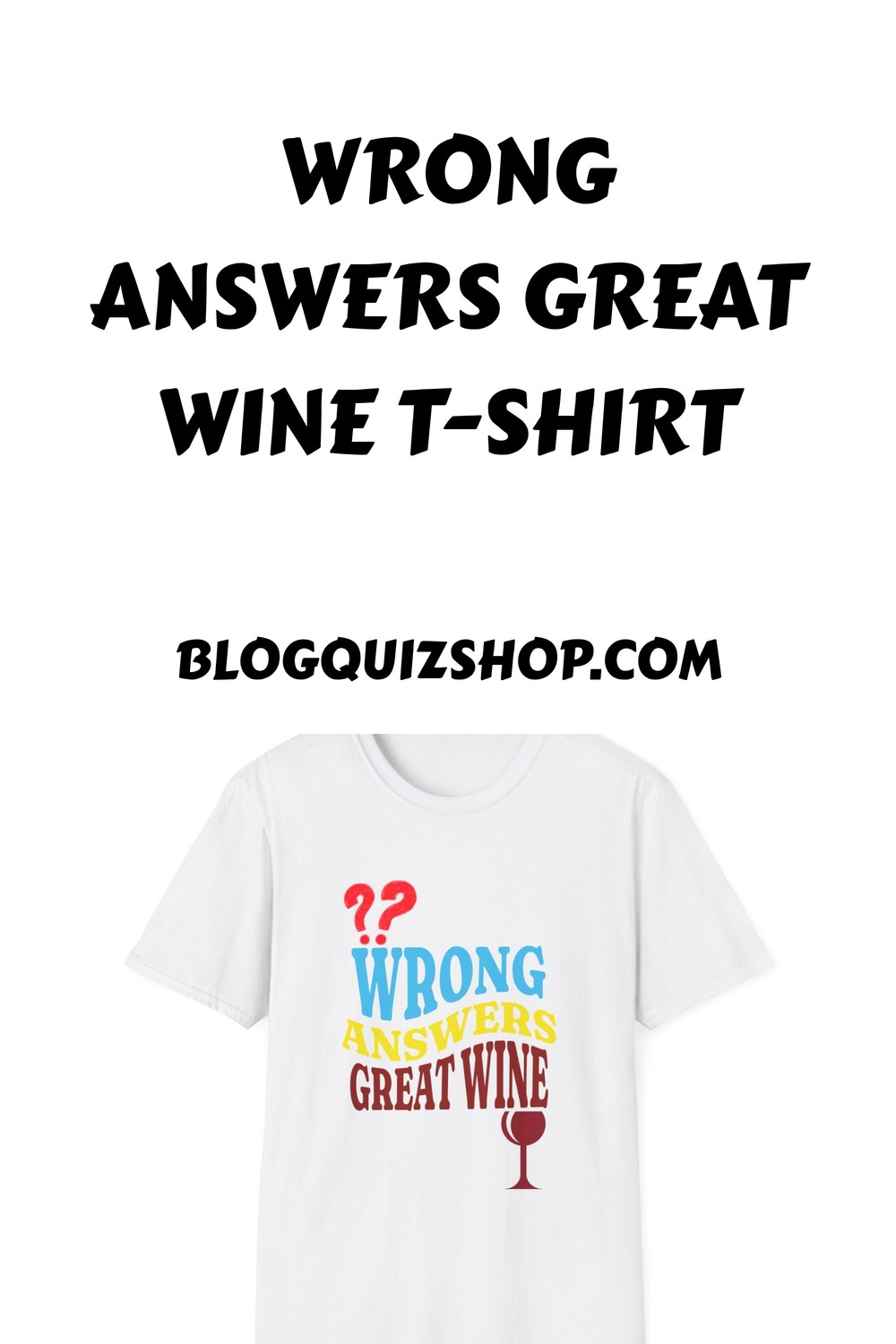 Wrong Answers Great Wine T Shirt generated pin 34936 1