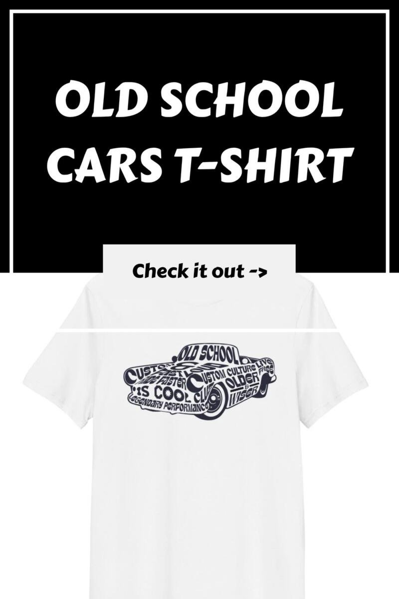 Old School Cars T Shirt generated pin 40172